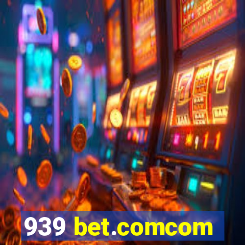 939 bet.comcom